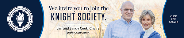 We invite you to join the BYU Knight Society. Jim and Sandy Cook, Chairs Lodi, California. Follow link for details.